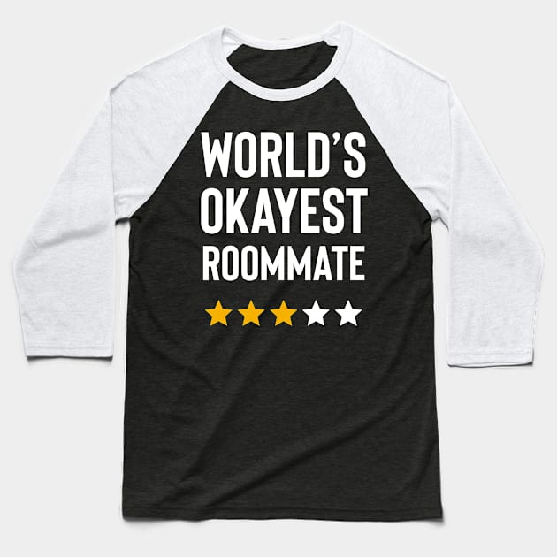 Worlds Okayest Roommate Funny Birthday Christmas Gag Gift Baseball T-Shirt by Boneworkshop